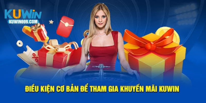 Đủ điều kiện mới được nhận Khuyến mãi Kuwin