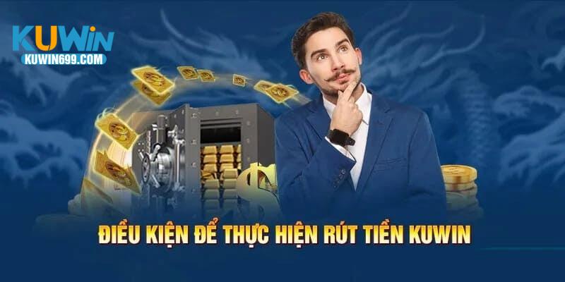 Rút tiền Kuwin với điều kiện tổng quát nhất